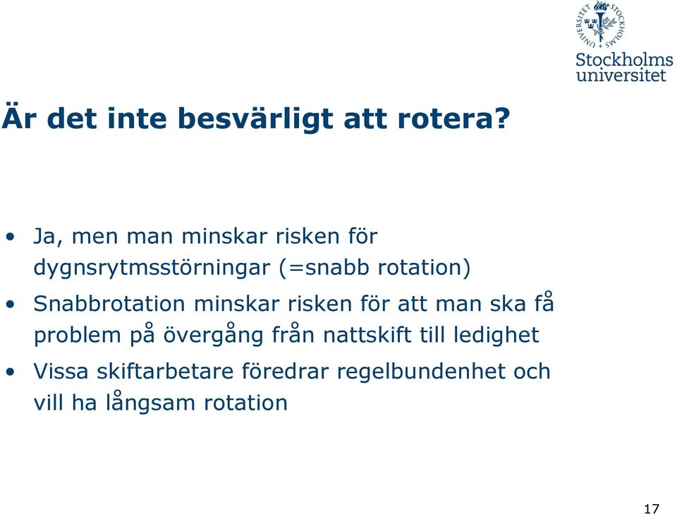 Snabbrotation minskar risken för att man ska få problem på övergång