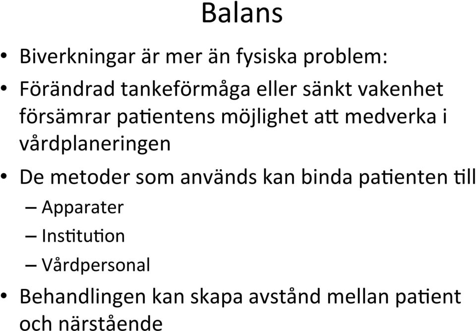 vårdplaneringen De metoder som används kan binda pa enten ll Apparater