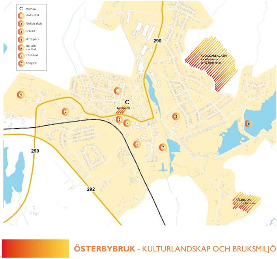 1 centrum vårdcentral 5 förskola, skola bibliotek idrottsplats 5 sim- och sporthall