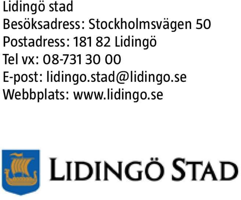 Lidingö Tel vx: 08-731 30 00 E-post: