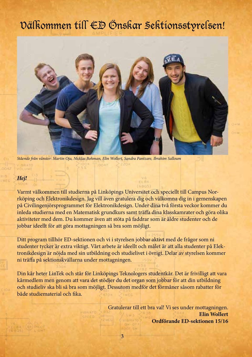 Jag vill även gratulera dig och välkomna dig in i gemenskapen på Civilingenjörsprogrammet för Elektronikdesign.