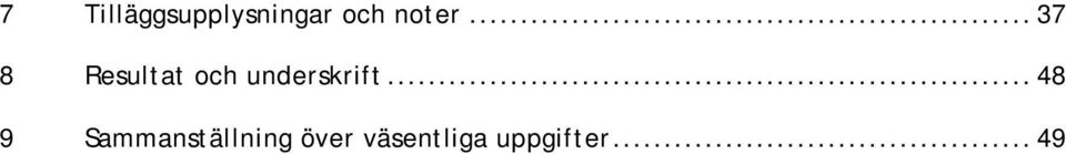 .. 37 8 Resultat och underskrift.