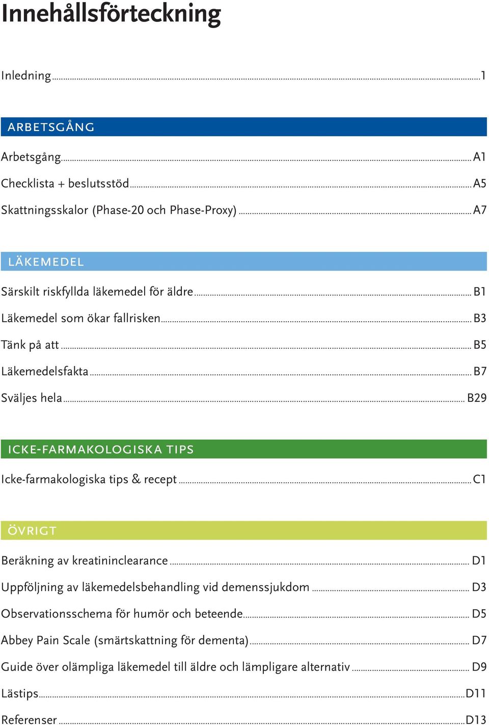 ..b29 icke-farmakologiska tips Icke-farmakologiska tips & recept...c1 övrigt Beräkning av kreatininclearance.