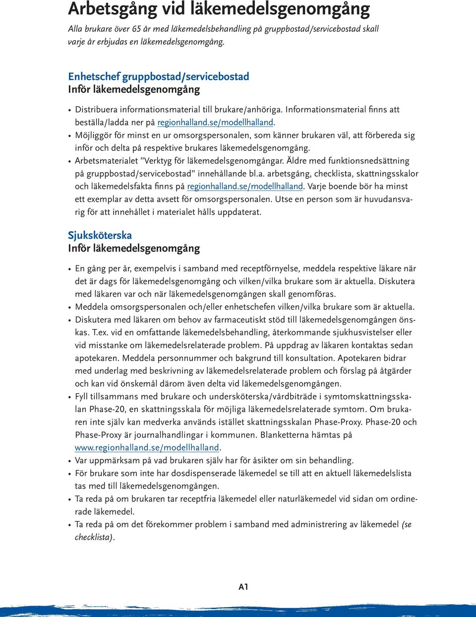 se/modellhalland. Möjliggör för minst en ur omsorgspersonalen, som känner brukaren väl, att förbereda sig inför och delta på respektive brukares läkemedelsgenomgång.