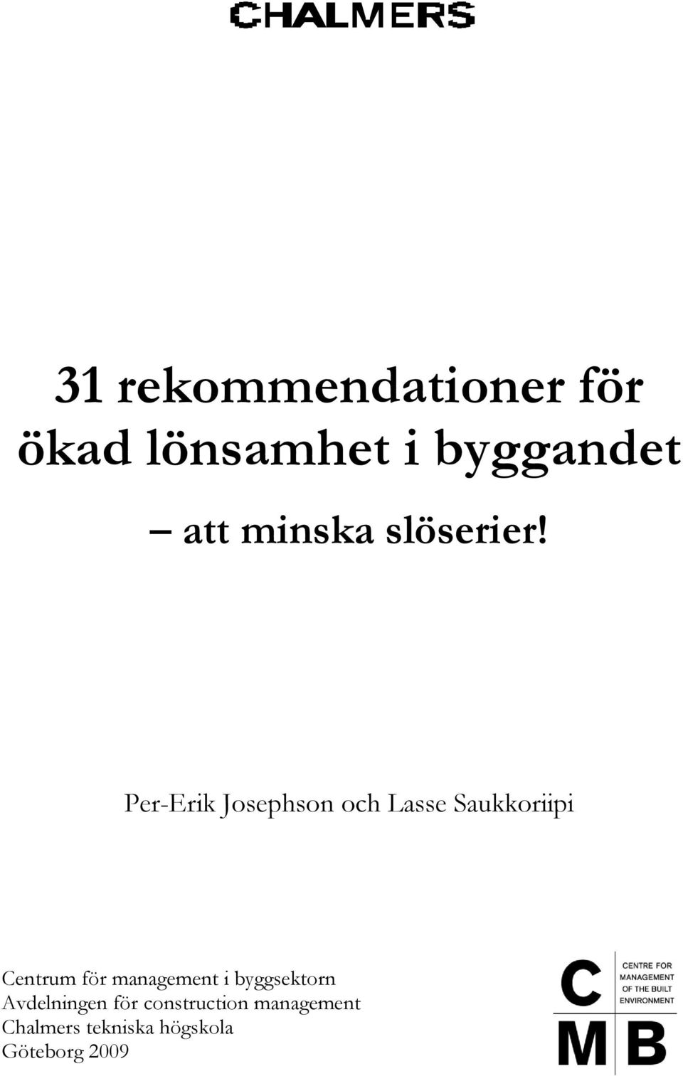 Per-Erik Josephson och Lasse Saukkoriipi Centrum för