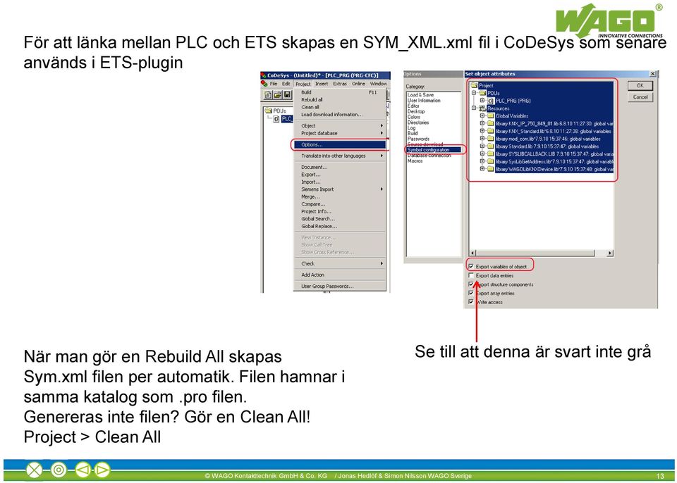 xml filen per automatik. Filen hamnar i samma katalog som.pro filen. Genereras inte filen?