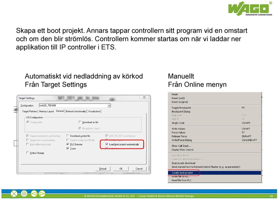 Controllern kommer startas om när vi laddar ner applikation till IP controller i ETS.