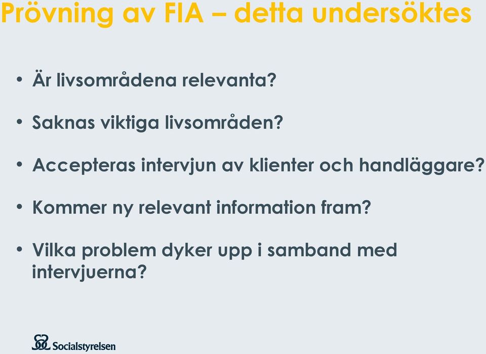 Accepteras intervjun av klienter och handläggare?