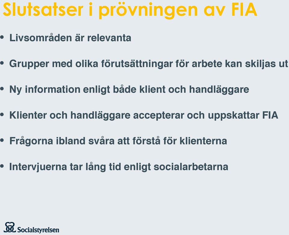 handläggare Klienter och handläggare accepterar och uppskattar FIA Frågorna