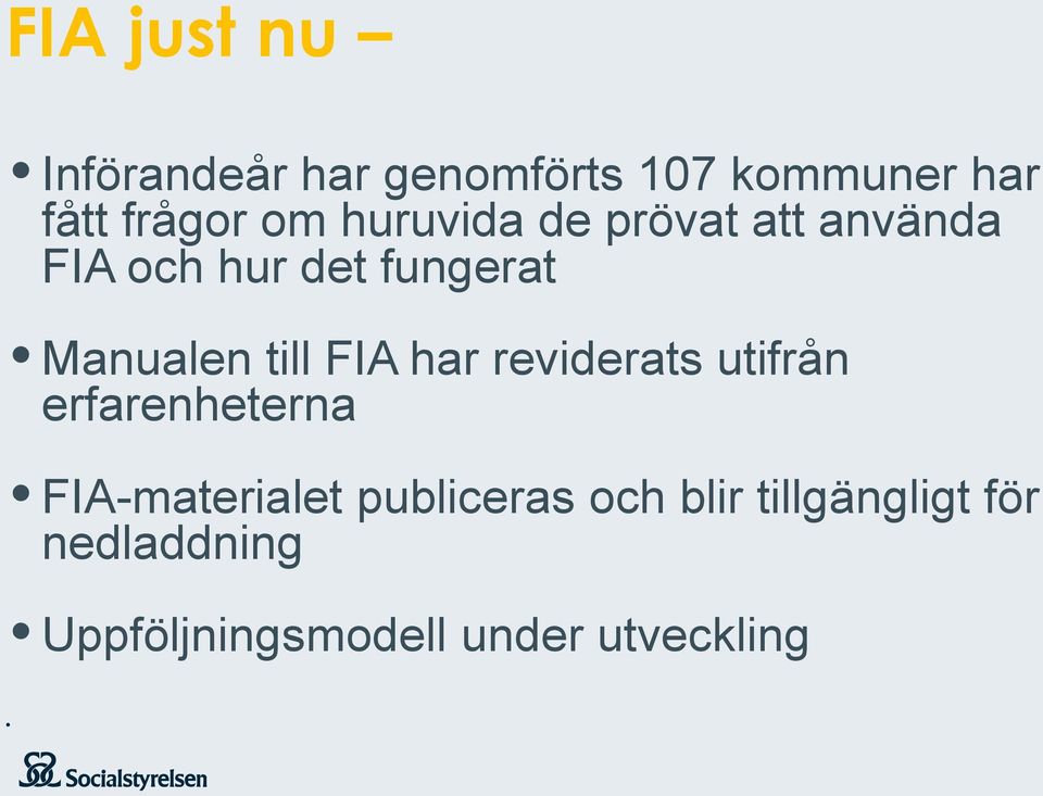 FIA har reviderats utifrån erfarenheterna FIA-materialet publiceras