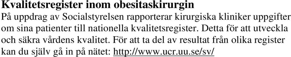 kvalitetsregister. Detta för att utveckla och säkra vårdens kvalitet.