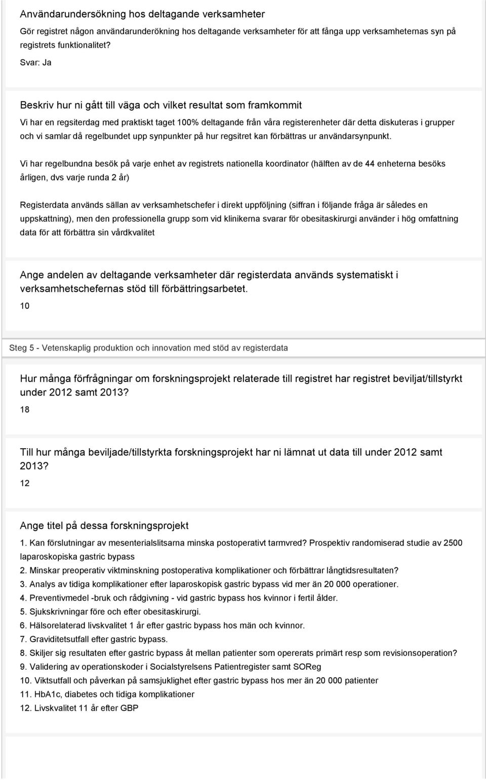 samlar då regelbundet upp synpunkter på hur regsitret kan förbättras ur användarsynpunkt.