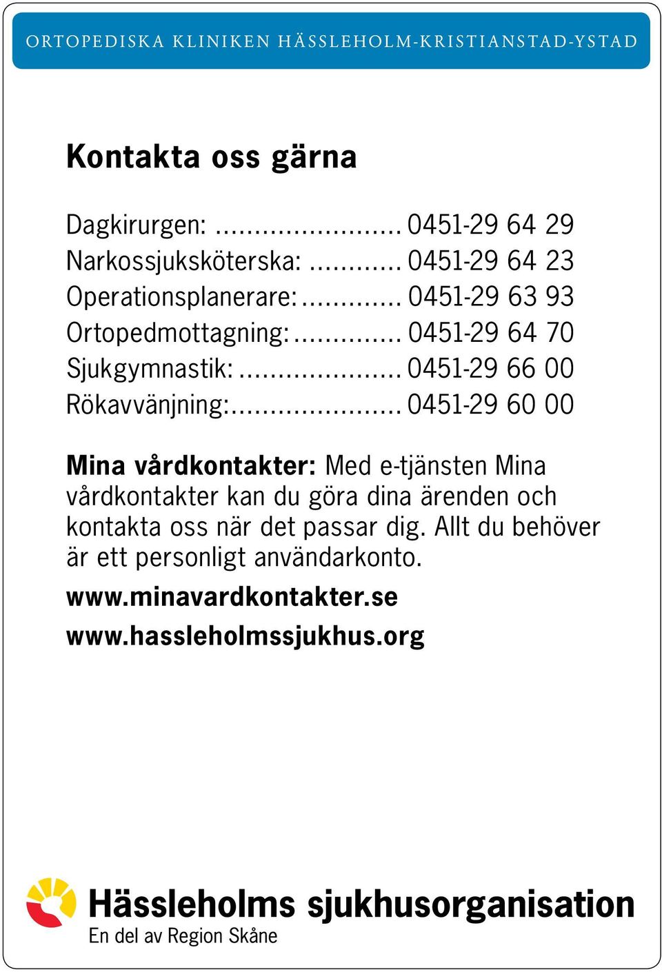 .. 0451-29 66 00 Rökavvänjning:.