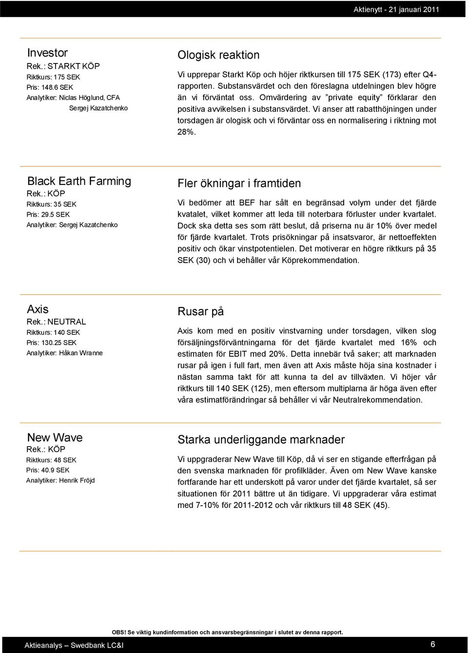 Substansvärdet och den föreslagna utdelningen blev högre än vi förväntat oss. Omvärdering av private equity förklarar den positiva avvikelsen i substansvärdet.