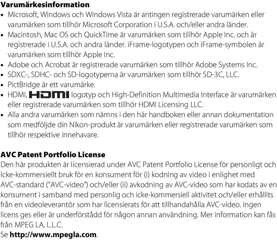 Adobe och Acrobat är registrerade varumärken som tillhör Adobe Systems Inc. SDXC-, SDHC- och SD-logotyperna är varumärken som tillhör SD-3C, LLC. PictBridge är ett varumärke.