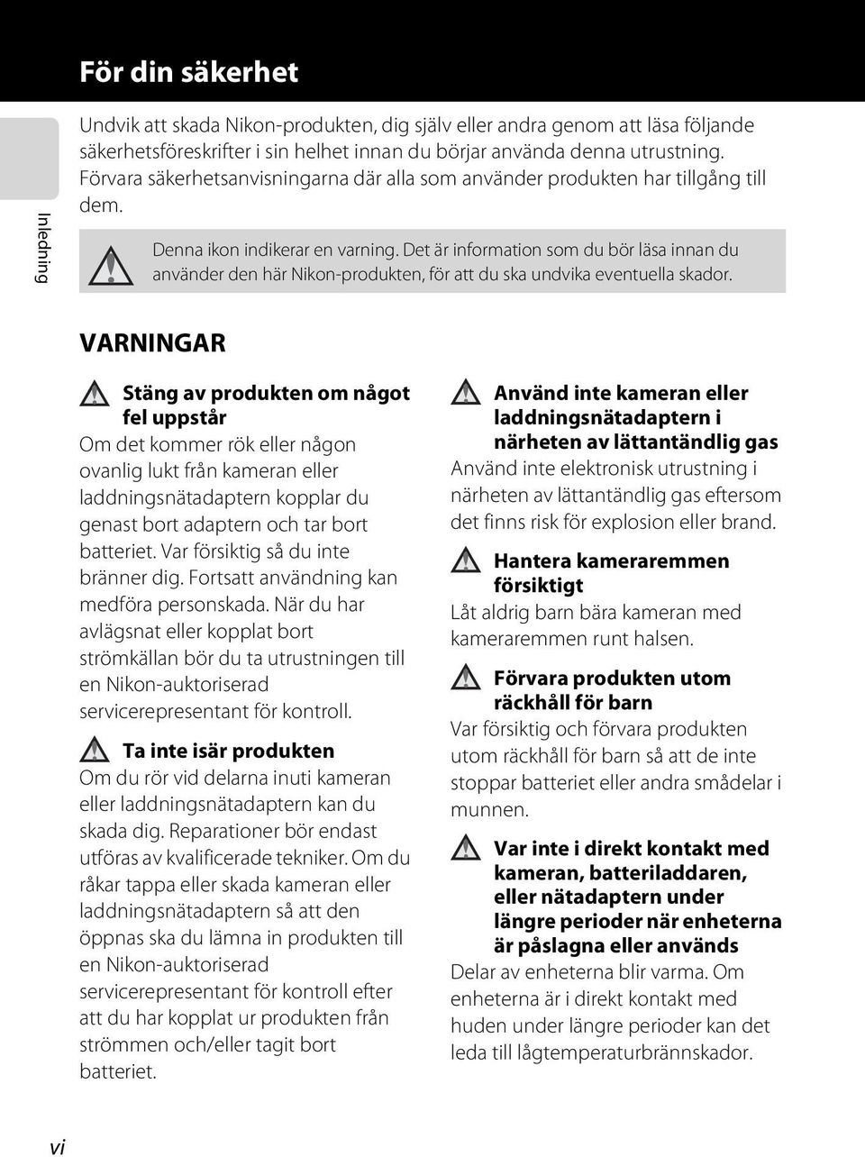 Det är information som du bör läsa innan du använder den här Nikon-produkten, för att du ska undvika eventuella skador.