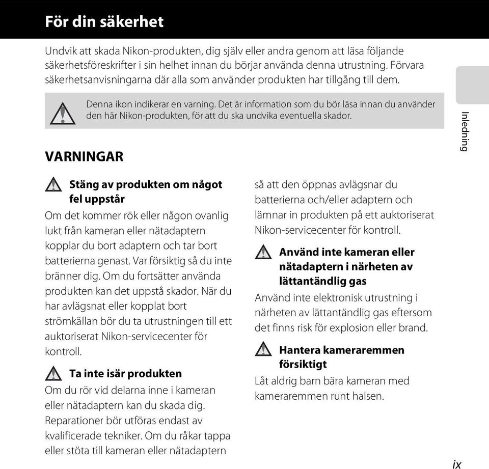 Det är information som du bör läsa innan du använder den här Nikon-produkten, för att du ska undvika eventuella skador.