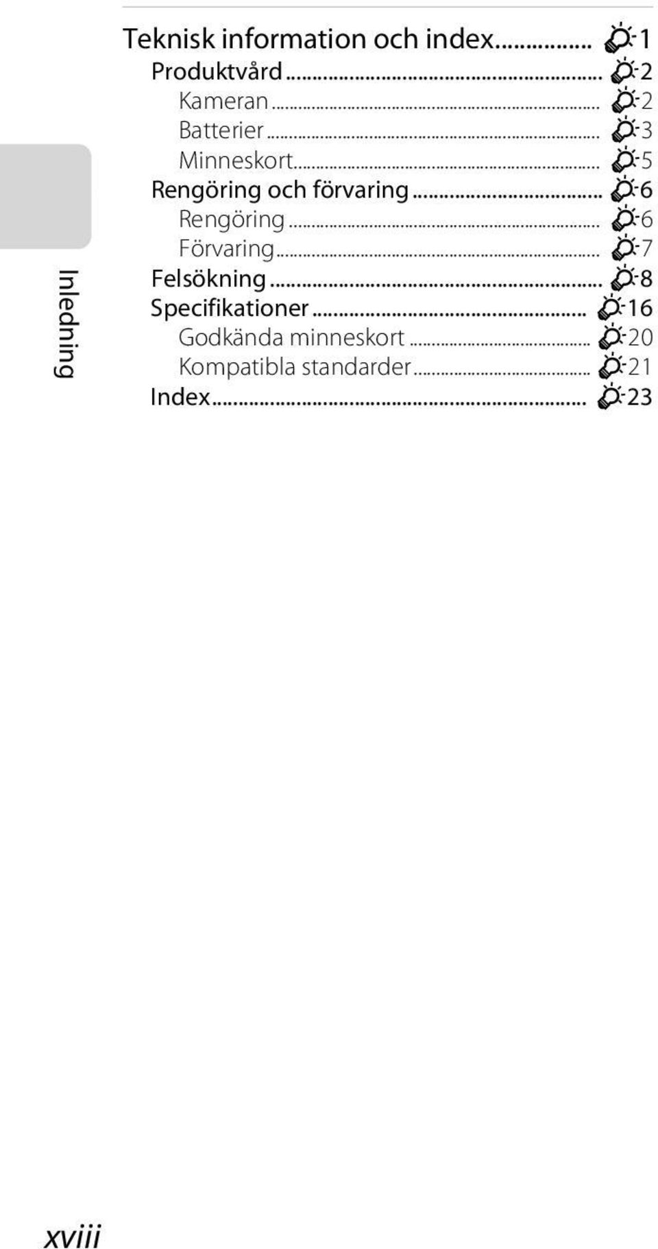 .. F6 Rengöring... F6 Förvaring... F7 Felsökning... F8 Specifikationer.