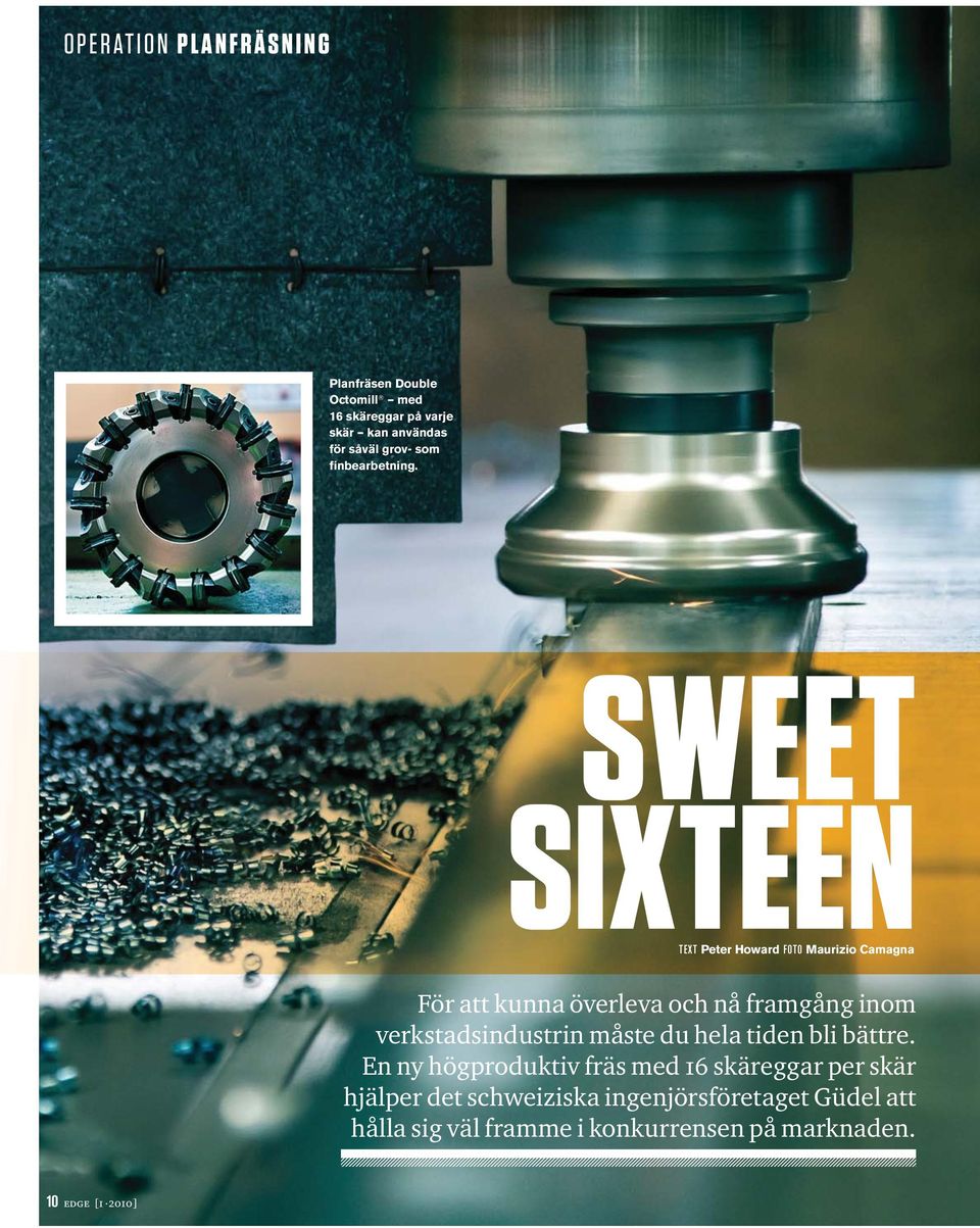 SWEET SIXTEEN TEXT Peter Howard FOTO Maurizio Camagna För att kunna överleva och nå framgång inom