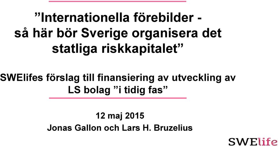 förslag till finansiering av utveckling av LS bolag