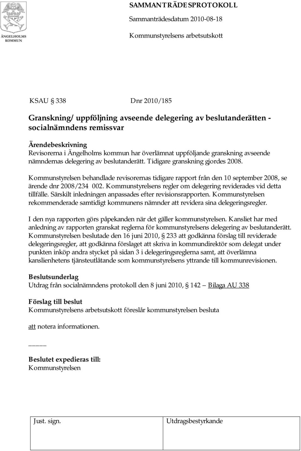 Kommunstyrelsens regler om delegering reviderades vid detta tillfälle. Särskilt inledningen anpassades efter revisionsrapporten.