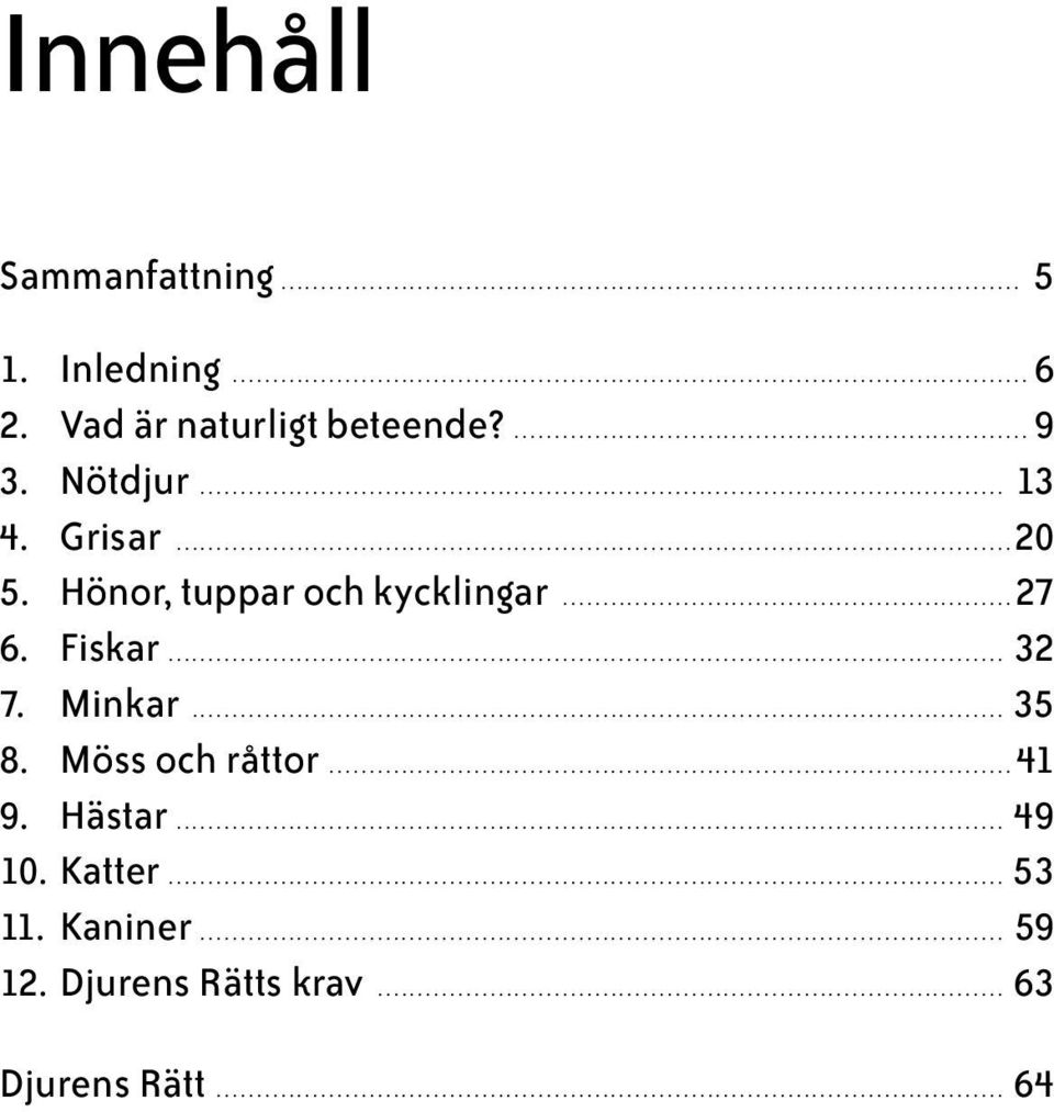 ....................................................... 27 6. Fiskar.... 32 7. Minkar..................................................................................................... 35 8.