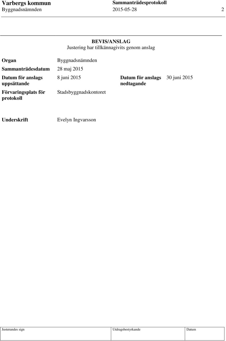 anslags uppsättande Förvaringsplats för protokoll 8 juni 2015 Datum för
