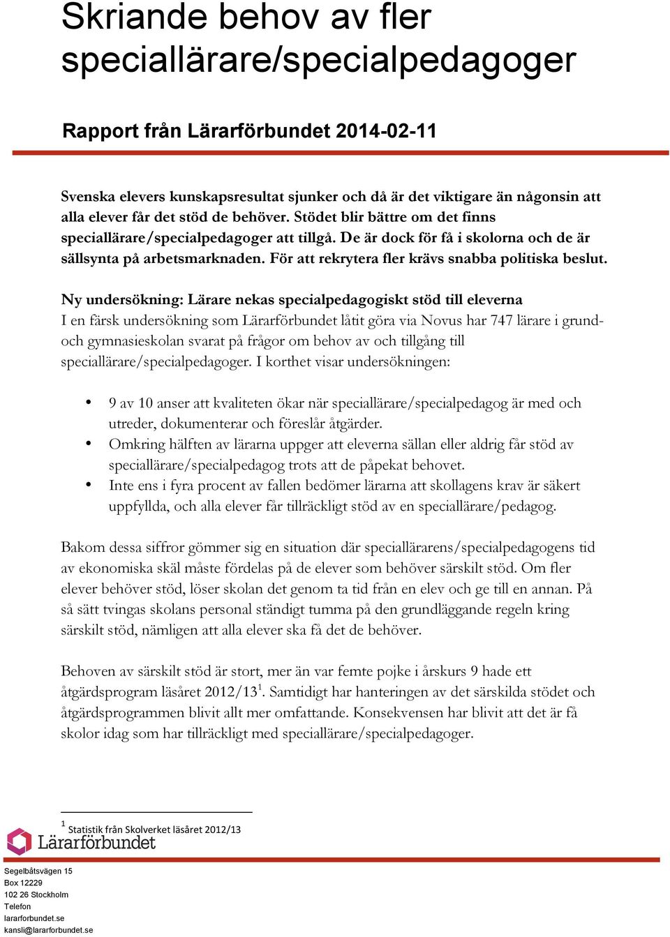 För att rekrytera fler krävs snabba politiska beslut.