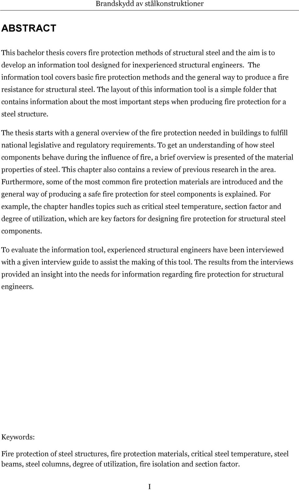 The layout of this information tool is a simple folder that contains information about the most important steps when producing fire protection for a steel structure.