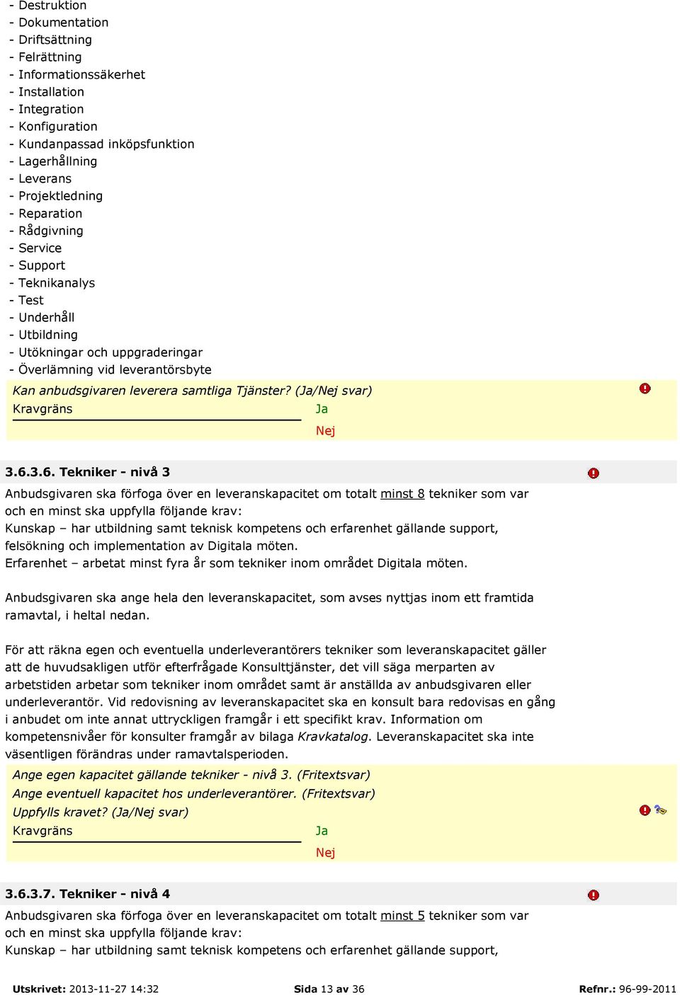 leverera samtliga Tjänster? (/ svar) 3.6.