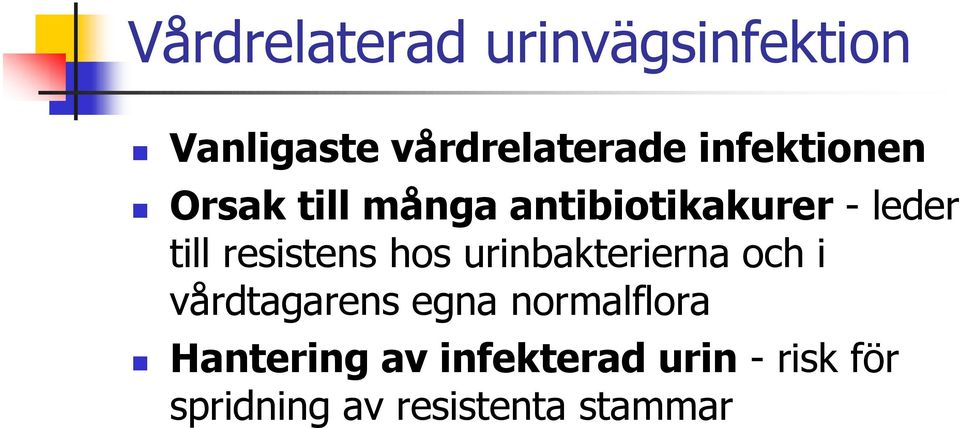 resistens hos urinbakterierna och i vårdtagarens egna