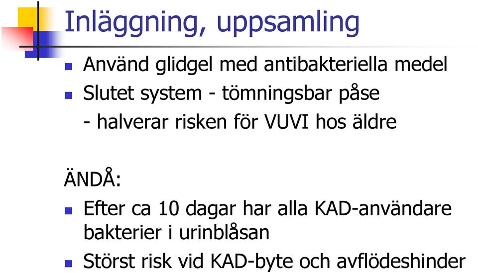 VUVI hos äldre ÄNDÅ: Efter ca 10 dagar har alla KAD-användare