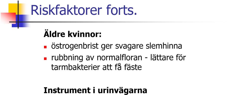 slemhinna rubbning av normalfloran -