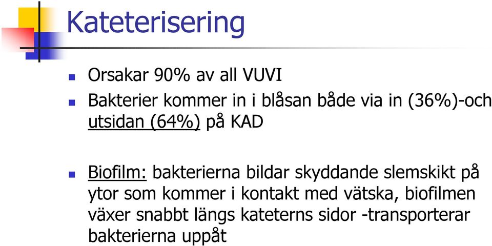 bildar skyddande slemskikt på ytor som kommer i kontakt med vätska,