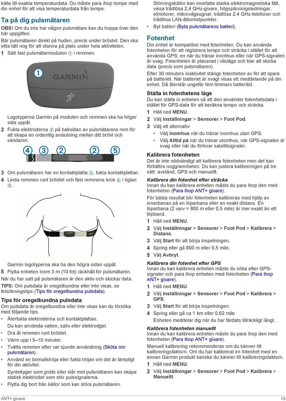 1 Sätt fast pulsmätarmodulen À i remmen. Logotyperna Garmin på modulen och remmen ska ha höger sida uppåt.