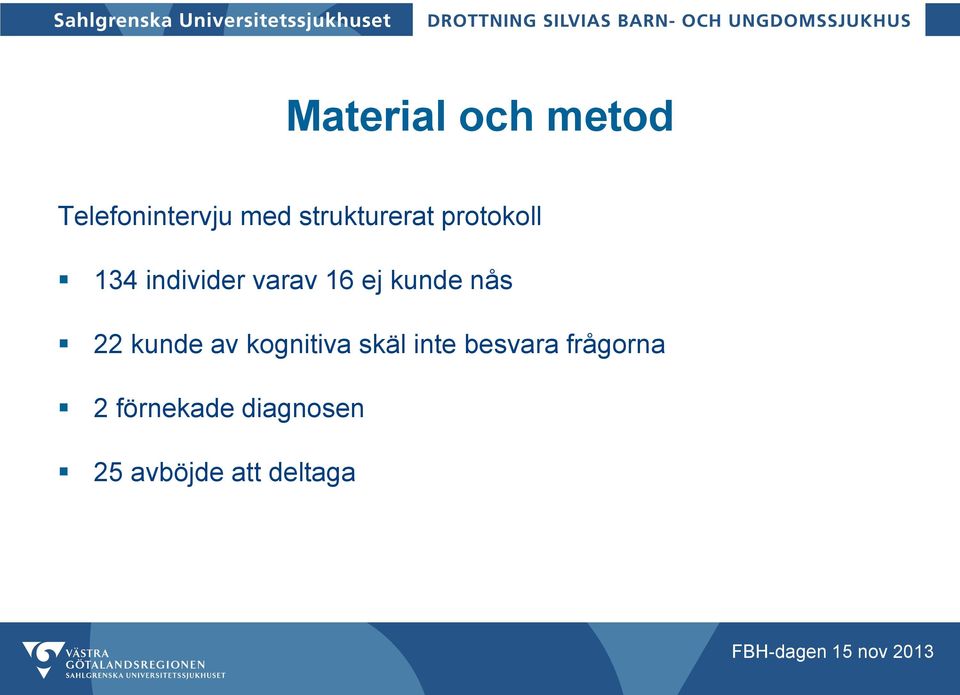 ej kunde nås 22 kunde av kognitiva skäl inte