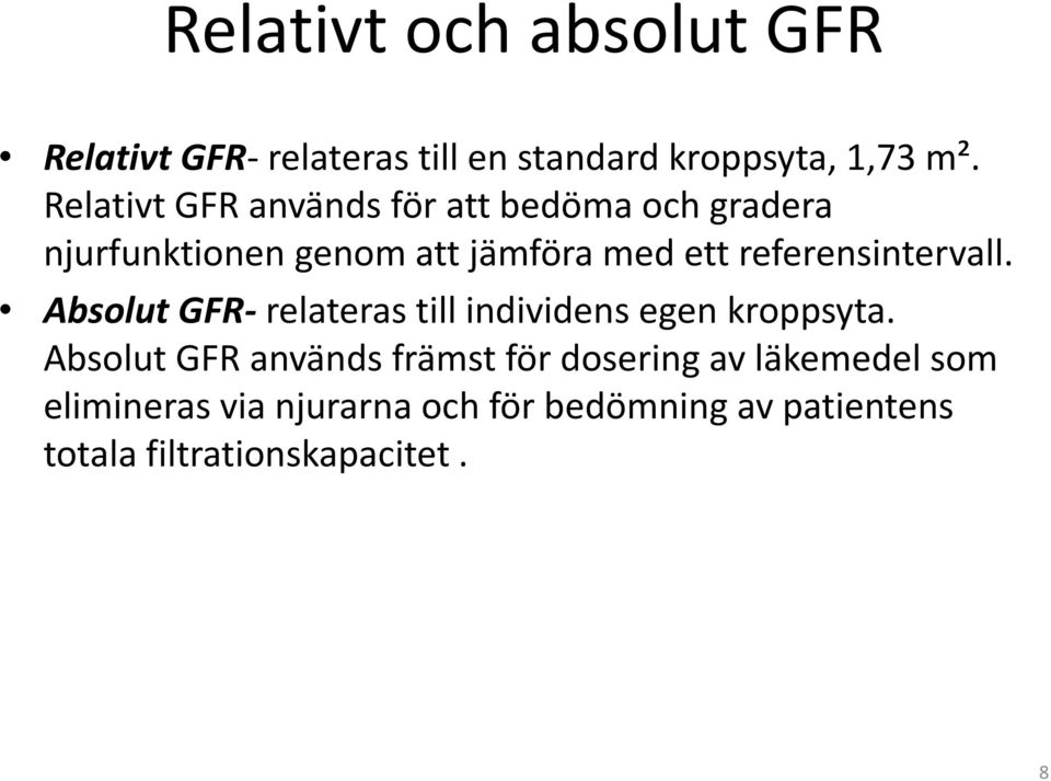 referensintervall. Absolut GFR- relateras till individens egen kroppsyta.