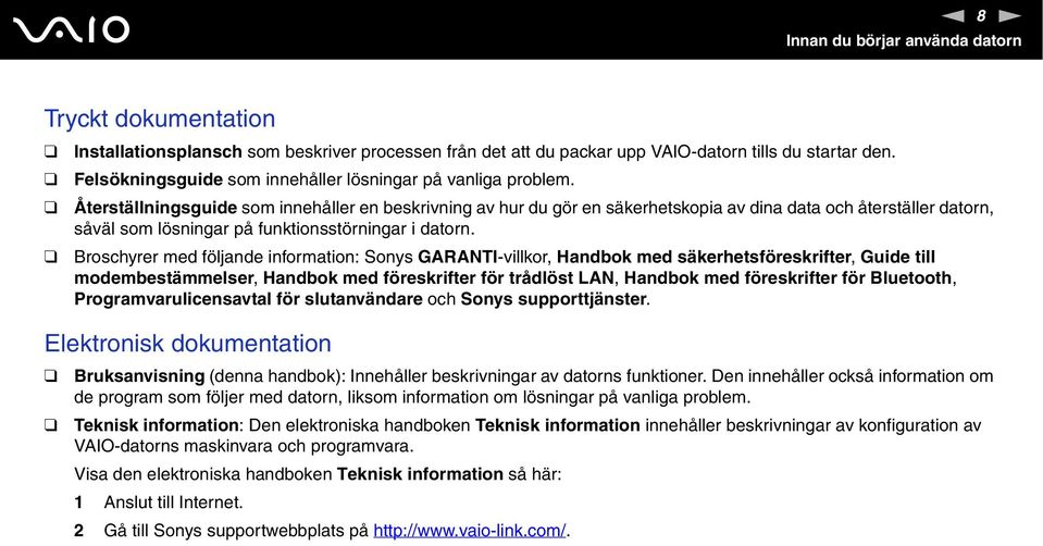 Återställningsguide som innehåller en beskrivning av hur du gör en säkerhetskopia av dina data och återställer datorn, såväl som lösningar på funktionsstörningar i datorn.