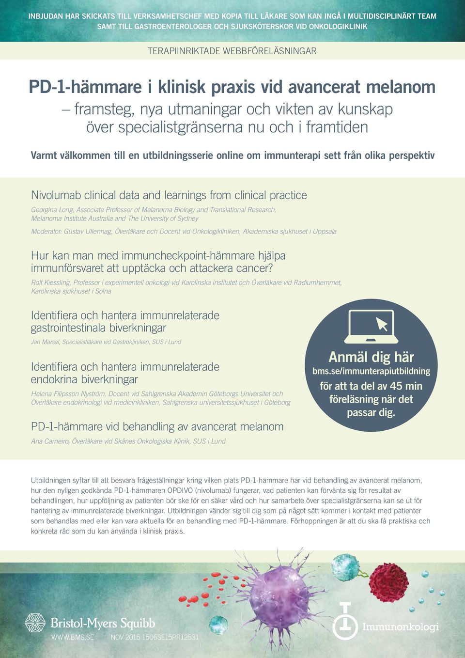 en utbildningsserie online om immunterapi sett från olika perspektiv Nivolumab clinical data and learnings from clinical practice Georgina Long, Associate Professor of Melanoma Biology and