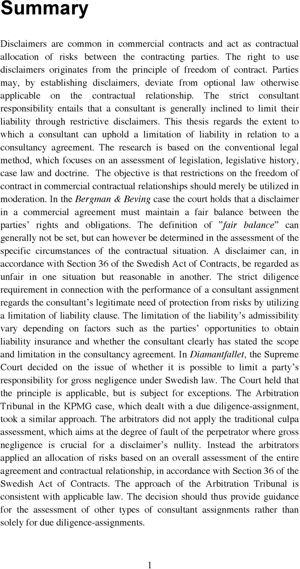 Parties may, by establishing disclaimers, deviate from optional law otherwise applicable on the contractual relationship.