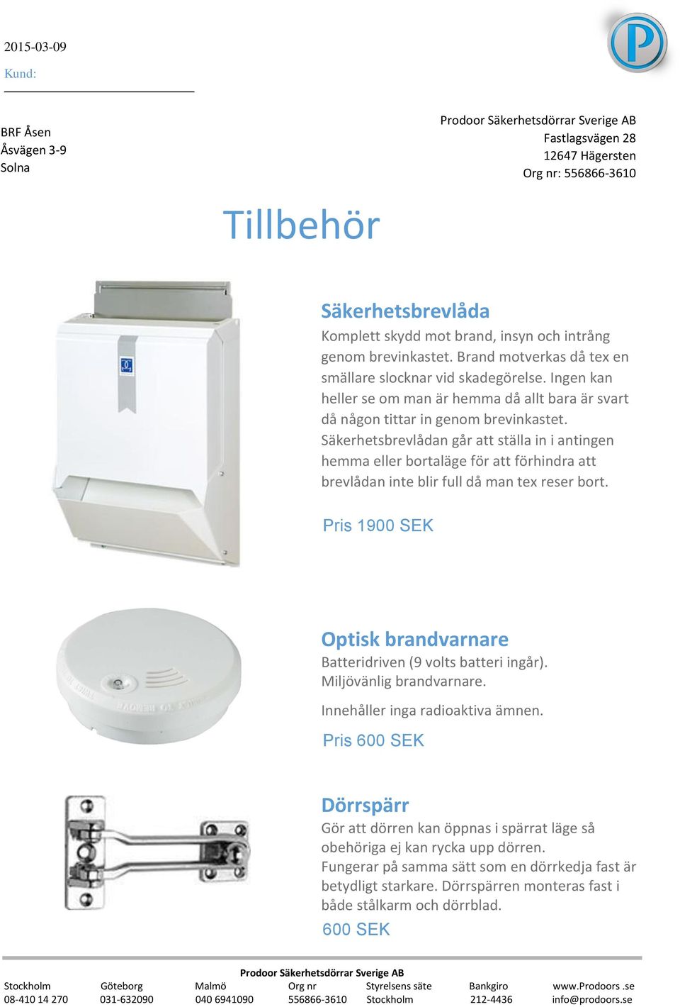 Säkerhetsbrevlådan går att ställa in i antingen hemma eller bortaläge för att förhindra att brevlådan inte blir full då man tex reser bort.