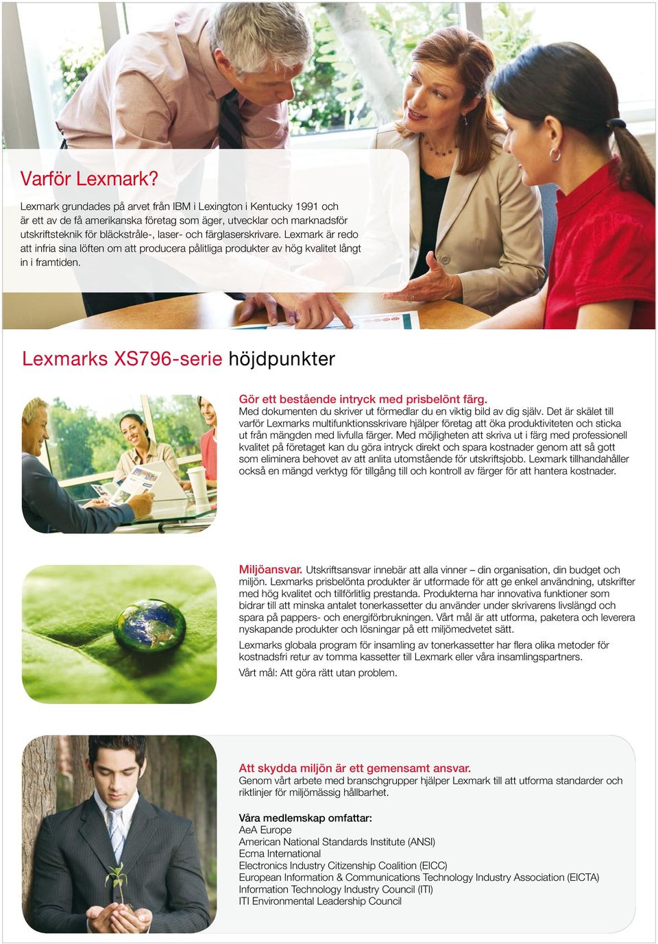 färglaserskrivare. Lexmark är redo att infria sina löften om att producera pålitliga produkter av hög kvalitet långt in i framtiden.