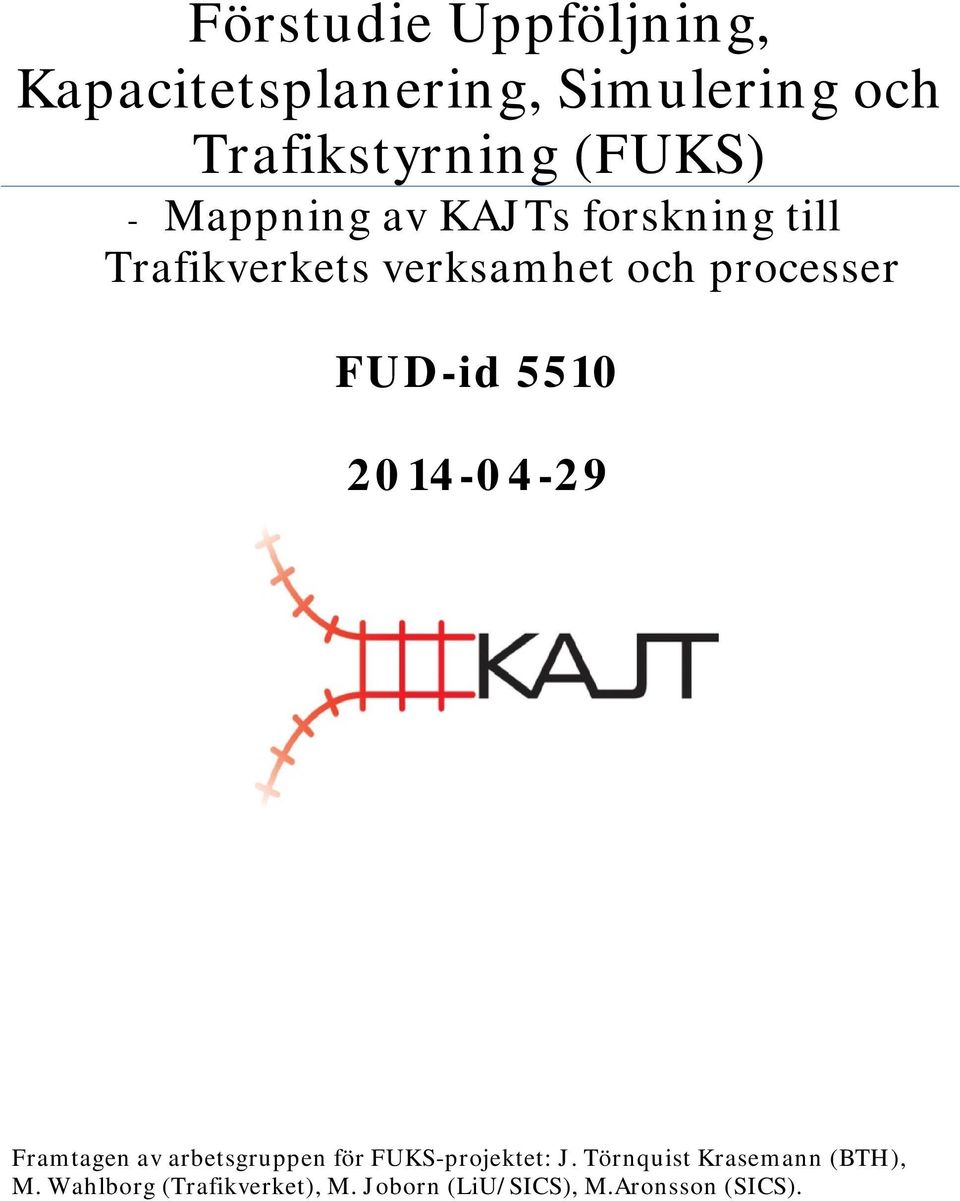 5510 2014-04-29 Framtagen av arbetsgruppen för FUKS-projektet: J.