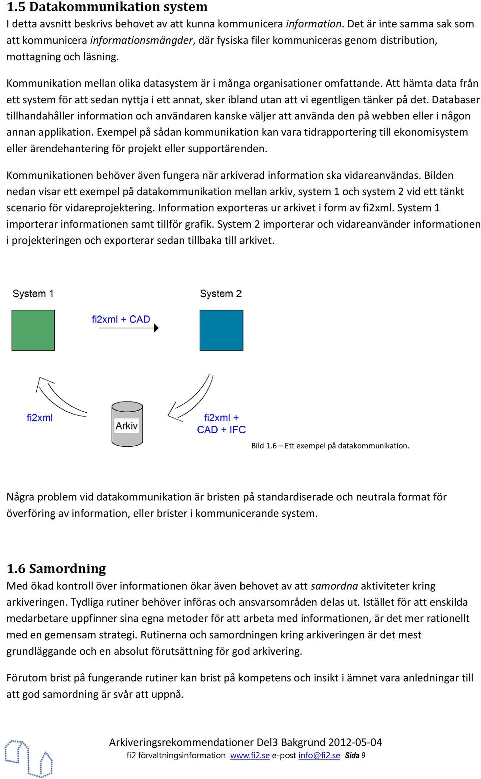 Att hämta data från ett system för att sedan nyttja i ett annat, sker ibland utan att vi egentligen tänker på det.