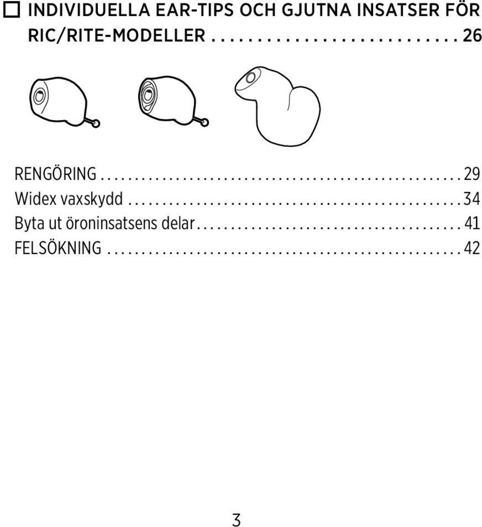 ..26 RENGÖRING... 29 Widex vaxskydd.