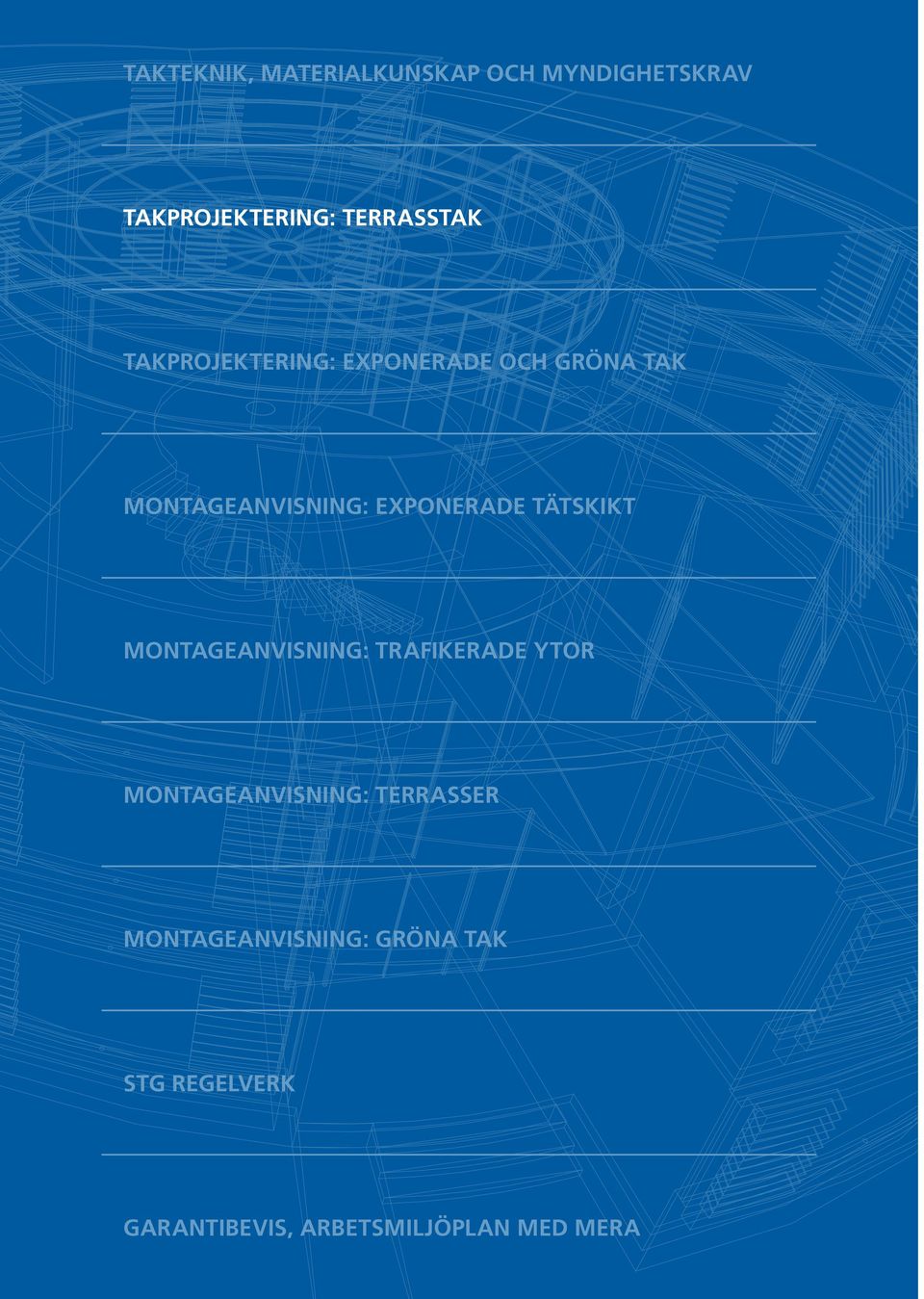tätskikt Montageanvisning: Trafikerade ytor Montageanvisning: Terrasser
