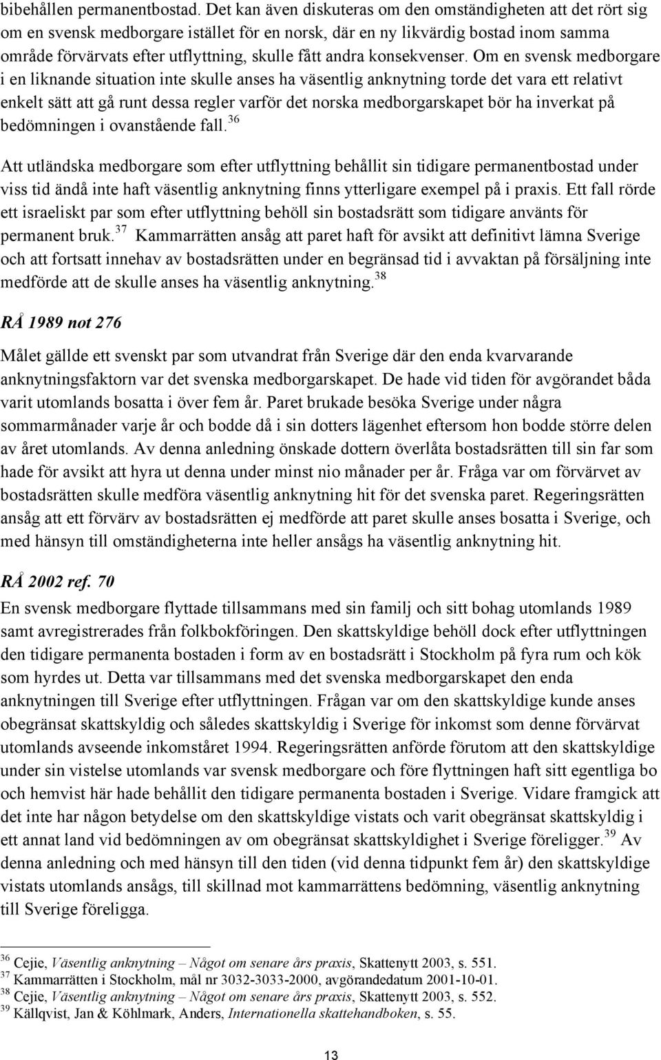 andra konsekvenser.