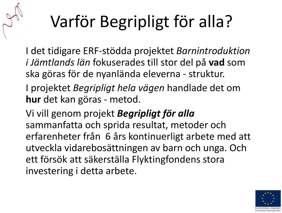 nyanlända eleverna - struktur. I projektet Begripligt hela vägen handlade det om hur det kan göras - metod.