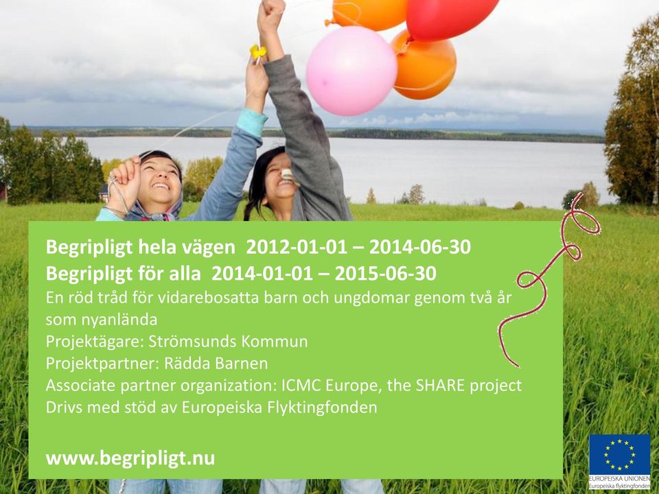 Projektägare: Strömsunds Kommun Projektpartner: Rädda Barnen Associate partner
