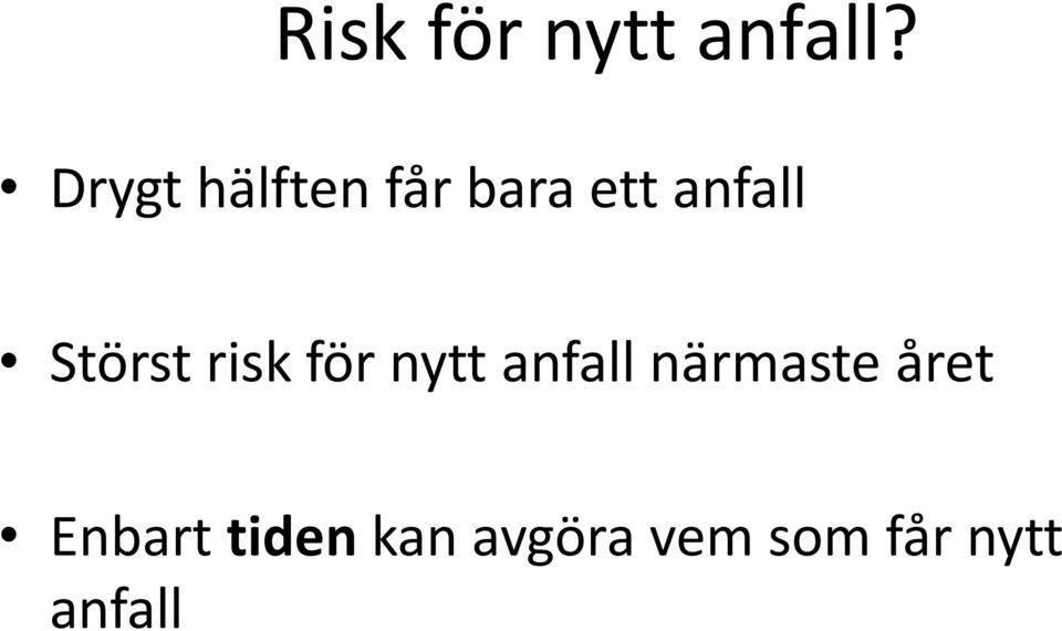 Störst risk för nytt anfall närmaste